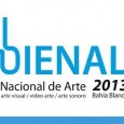 BIENAL NACIONAL BAHIA BLANCA 2013 Llamado a concurso a todos los artistas con dos años de residencia en la Argentina.