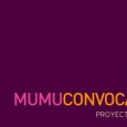 CONVOCATORIA MUMU 2015 Abre una nueva convocatoria –por tercer año consecutivo- destinada a artistas, colectivos y grupos artísticos.